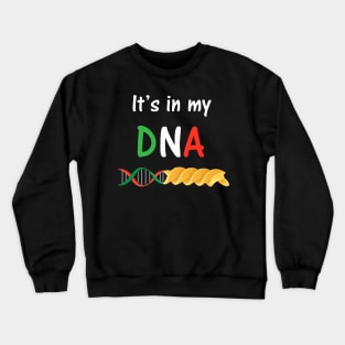 Pasta DNA, love Italy It’s in my DNA T-shirt Crewneck Sweatshirt